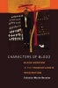 Characters of Blood - Black Heroism in the Transatlantic Imagination (Hardcover) - Celeste Marie Bernier Photo