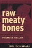 Raw Meaty Bones - Promote Health (Paperback) - Tom Lonsdale Photo