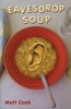 Eavesdrop Soup (Paperback) - Matt Cook Photo