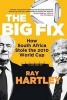 The Big Fix - How South Africa Stole The 2010 World Cup (Paperback) - Ray Hartley Photo