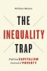 The Inequality Trap - Fighting Capitalism Instead of Poverty (Hardcover) - William Watson Photo