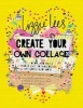 Create Your Own Collage - Cut, Color, and Paste Your Way to Fabulous Artworks and More (Paperback) - Lizzie Lees Photo