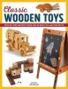 Classic Wooden Toys - Step-By-Step Instructions for 20 Built-To-Last Projects (Paperback) - Jim Harrold Photo