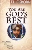 You Are God's Best! - A Classic on Human Value (Paperback) - T L Osborn Photo