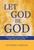 Let God Be God - Give Control to the Only One Who Can Set You Free (Paperback) - Matthew David Brough Photo