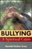 Bullying - A Spiritual Crisis (Paperback, New) - Ronald Hugh Cram Photo