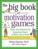 The Big Book of Motivation Games - Quick, Fun Ways to Get People Energized (Paperback) - Robert Epstein Photo