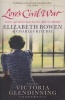 Love's Civil War: Elizabeth Bowen and Charles Ritchie - Letters and Diaries 1941-1973 (Paperback) - Victoria Glendinning Photo