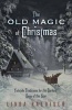 Old Magic of Christmas - Yuletide Traditions for the Darkest Days of the Year (Paperback) - Linda Raedisch Photo