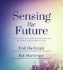 Sensing the Future (Paperback) - Trish MacGregor Photo