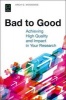 Bad to Good - Achieving High Quality and Impact in Your Research (Paperback) - Arch G Woodside Photo