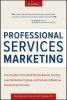 Professional Services Marketing - How the Best Firms Build Premier Brands, Thriving Lead Generation Engines, and Cultures of Business Development Success (Hardcover, 2nd Revised edition) - Mike Schultz Photo