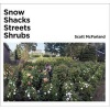 Scott McFarland - Shacks, Snow, Streets, Shrubs (Hardcover) - Kitty Scott Photo