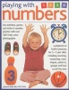 Playing with Numbers - A Playbook to Build Numeracy for 3-7 Years Olds, Including Counting, Measuring, Sizes, Shapes, Patterns, Groups and Telling the Time (Paperback) - Joanna Babb Photo