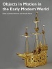 Objects in Motion in the Early Modern World (Paperback) - Daniela Bleichmar Photo