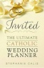 Invited - The Ultimate Catholic Wedding Planner (Paperback) - Stephanie Calis Photo