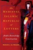 The Medieval Islamic Republic of Letters - Arabic Knowledge Construction (Paperback) - Muhsin j al Musawi Photo