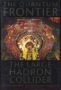 The Quantum Frontier - The Large Hadron Collider (Hardcover) - Donald Lincoln Photo