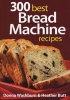 300 Best Bread Machine Recipes (Paperback) - Donna Washburn Photo