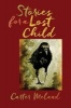 Stories for a Lost Child (Paperback) - Carter Meland Photo