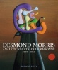 Desmond Morris - Analytical Catalogue Raisonne  2000-2012 (Hardcover) - Silvano Levy Photo