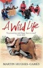 A Wild Life - My Adventures Around the World Filming Wildlife (Paperback) - Martin Hughes Games Photo