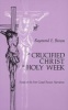 A Crucified Christ in Holy Week - Essays on the Four Gospel Passion Narratives (Paperback) - Raymond E Brown Photo