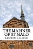 The Mariner of St Malo (Paperback) - Stephen Leacock Photo