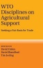 WTO Disciplines on Agricultural Support - Seeking a Fair Basis for Trade (Hardcover) - David Orden Photo