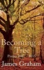 Becoming a Tree (Paperback) - James Graham Photo