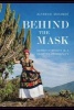 Behind the Mask - Gender Hybridity in a Zapotec Community (Hardcover) - Alfredo Mirande Photo