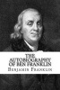 The Autobiography of Ben Franklin (Paperback) - Benjamin Franklin Photo