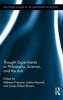 Thought Experiments in Science, Philosophy, and the Arts (Hardcover) - James Robert Brown Photo