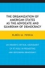 The Organization of American States as the Advocate and Guardian of Democracy - An Insider's Critical Assessment of its Role in Promoting and Defending Democracy (Paperback) - Ruben M Perina Photo