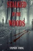 Stalked in the Woods - Creepy True Stories: Creepy Tales of Scary Encounters in the Woods. (Paperback) - Stephen Young Photo