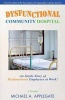 Dysfunctional Community Hospital - An Inside Story of Dysfunctional Employees at Work! (Paperback) - Michael a Applegate Photo