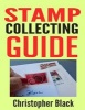 Stamp Collecting Guide - The Beginners Guide to Stamp Collecting (Paperback) - Christopher Black Photo