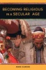 Becoming Religious in a Secular Age (Paperback) - Mark Elmore Photo