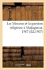 Les Missions Et La Question Religieuse a Madagascar, 1907 (French, Paperback) - Sans Auteur Photo