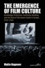 The Emergence of Film Culture - Knowledge Production, Institution Building, and the Fate of the Avant-Garde in Europe, 1919-1945 (Paperback) - Malte Hagener Photo