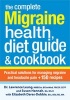 The Complete Migraine Health, Diet Guide & Cookbook - Practical Solutions for Managing Migraine and Headache Pain + 150 Recipes (Paperback) - Lawrence Leung Photo