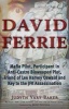 David Ferrie - Mafia Pilot, Participant in Anti-Castro Bioweapon Plot, Friend of Lee Harvey Oswald and Key to the JFK Assassination (Paperback) - Judyth Vary Baker Photo