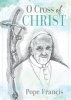 O Cross of Christ (Paperback) - Pope Francis Photo