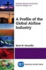 A Profile of the Global Airline Industry (Paperback) - Kent Gourdin Photo