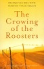 The Crowing of the Roosters (Paperback, 1st ed.) - Fransje Van Riel Photo