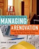 The Homeowner's Guide to Managing a Renovation - Tough-as-nails Tactics for Getting the Most from Your Money (Paperback) - Susan E Solakian Photo