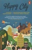 Happy City - Transforming Our Lives Through Urban Design (Paperback) - Charles Montgomery Photo