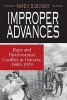 Improper Advances - Rape and Heterosexual Conflict in Ontario, 1880-1929 (Paperback, New edition) - Karen Dubinsky Photo