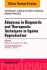 Advances in Diagnostic and Therapeutic Techniques in Equine Reproduction, an Issue of Veterinary Clinics of North America: Equine Practice (Hardcover) - Marco A Coutinho da Silva Photo