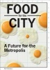 Food for the City - A Future for the Metropolis (Paperback) - Jorge Mario Jauregui Photo